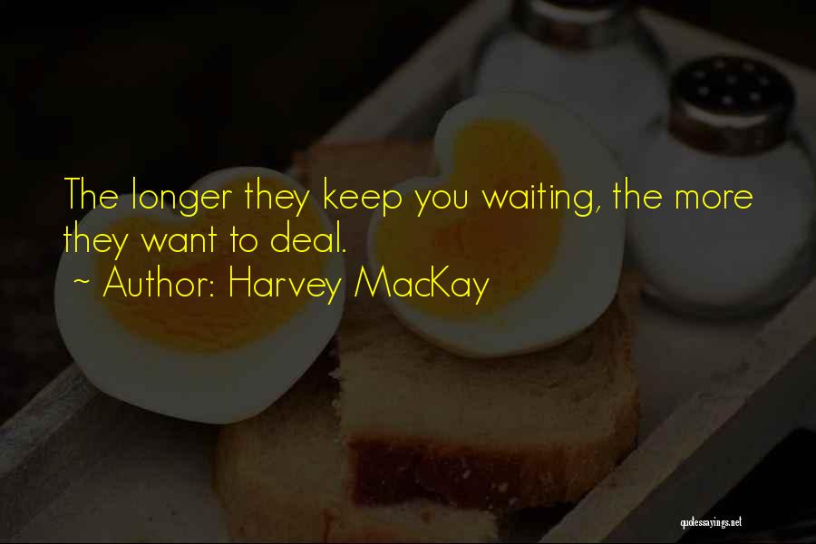 Harvey MacKay Quotes 1040892