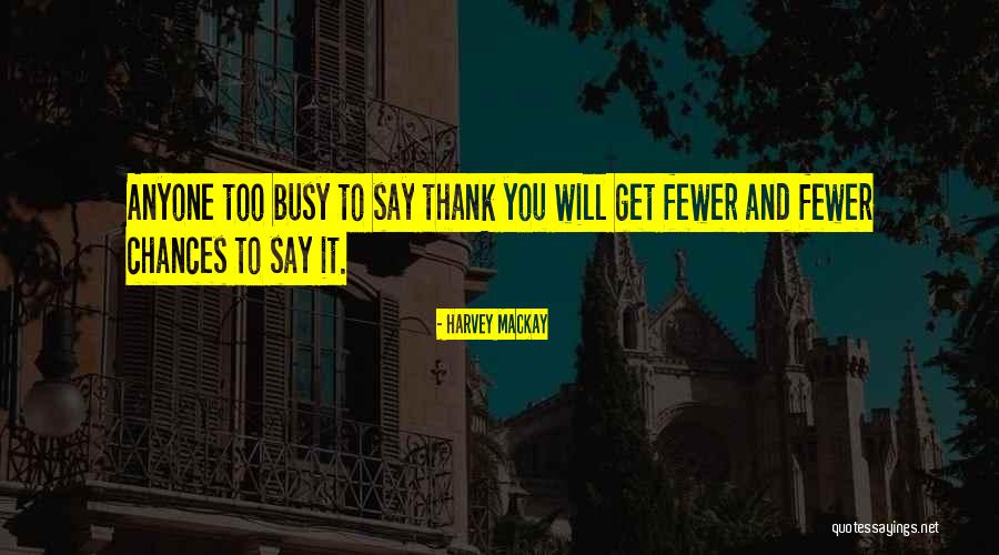 Harvey MacKay Quotes 1331382 Harvey MacKay Quotes 1331382