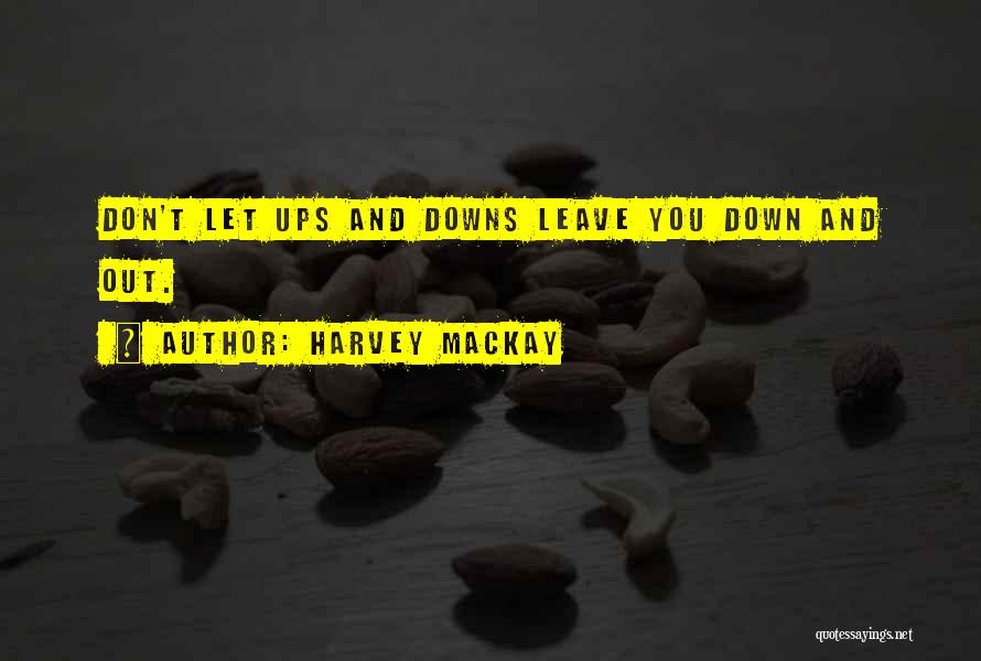 Harvey MacKay Quotes 1544644