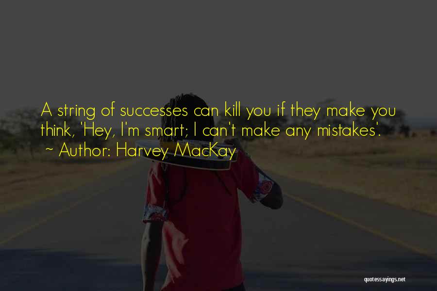 Harvey MacKay Quotes 1613720