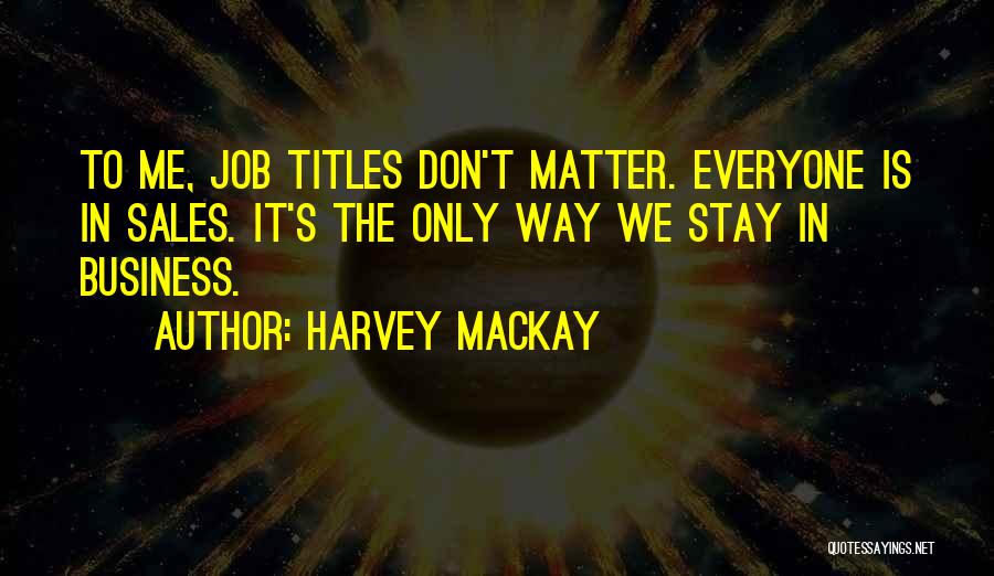 Harvey MacKay Quotes 1632050