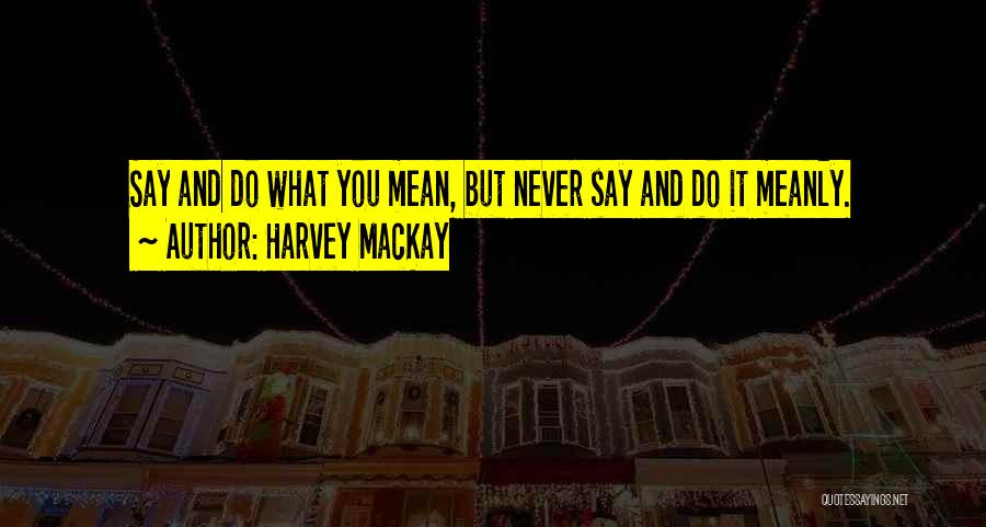 Harvey MacKay Quotes 1641924