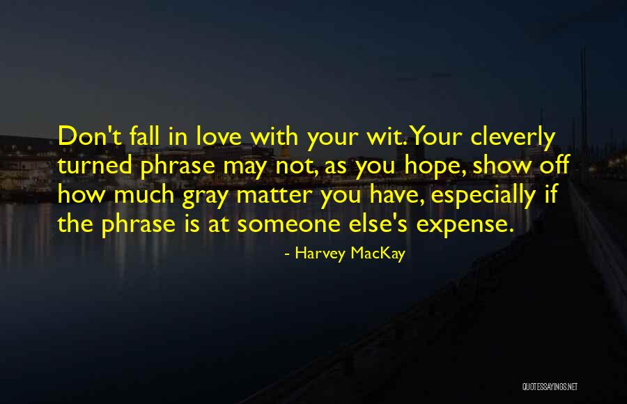 Harvey MacKay Quotes 2093666