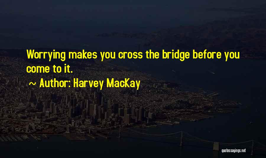 Harvey MacKay Quotes 2137426