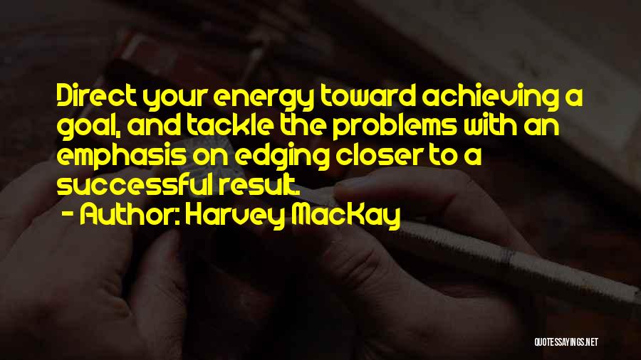 Harvey MacKay Quotes 860376