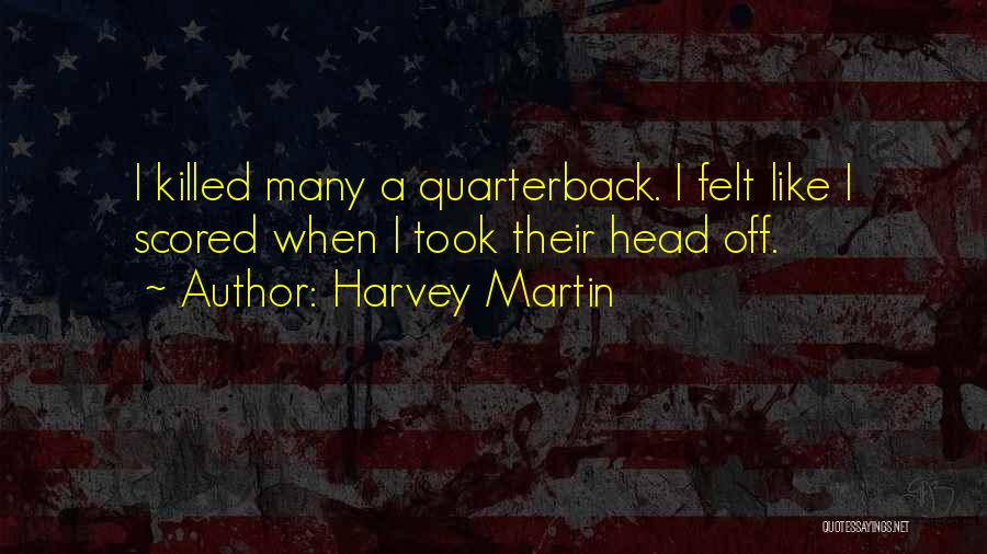 Harvey Martin Quotes 2066021