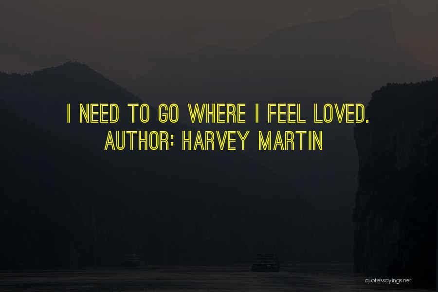 Harvey Martin Quotes 568699