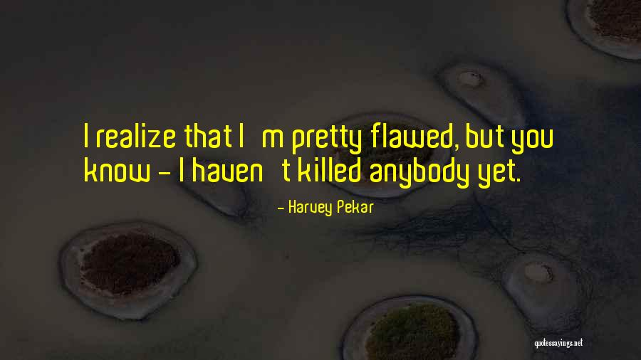 Harvey Pekar Quotes 1302496