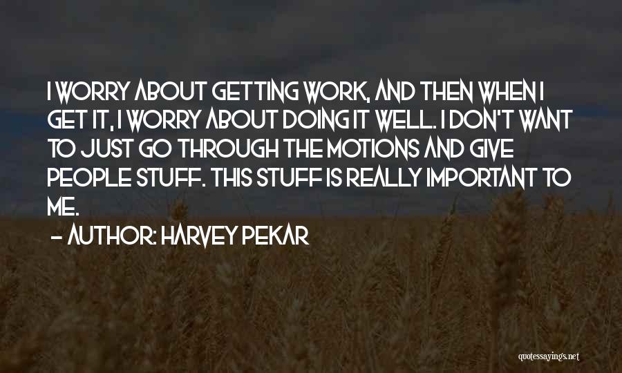 Harvey Pekar Quotes 1409183