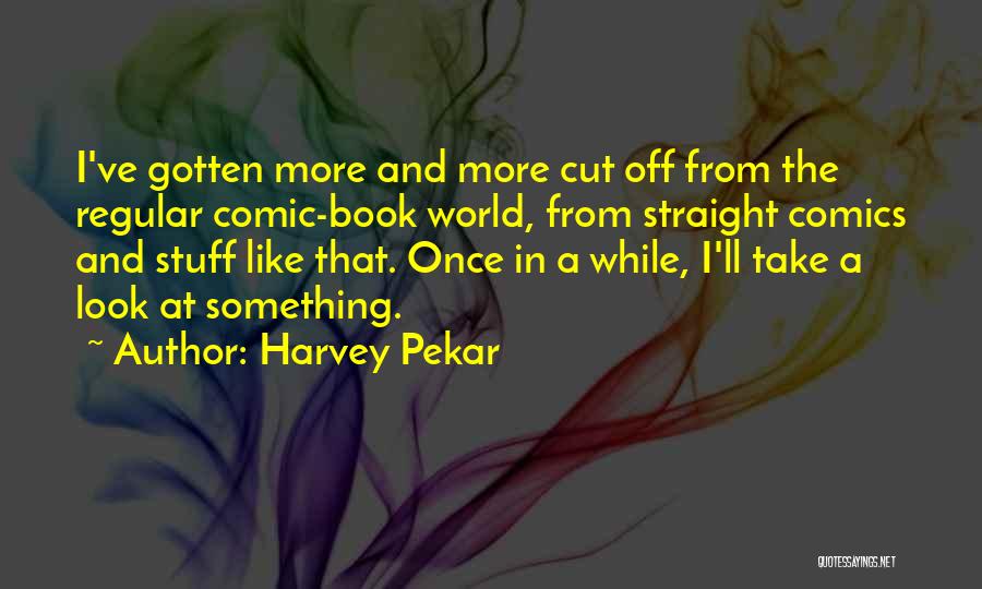 Harvey Pekar Quotes 768964