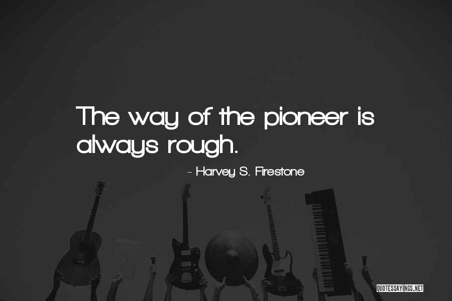 Harvey S. Firestone Quotes 1544002 Harvey S. Firestone Quotes 1544002