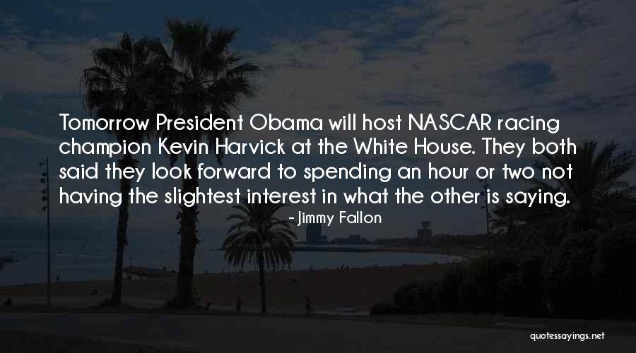 Harvick Nascar Quotes By Jimmy Fallon Harvick Nascar Quotes By Jimmy Fallon