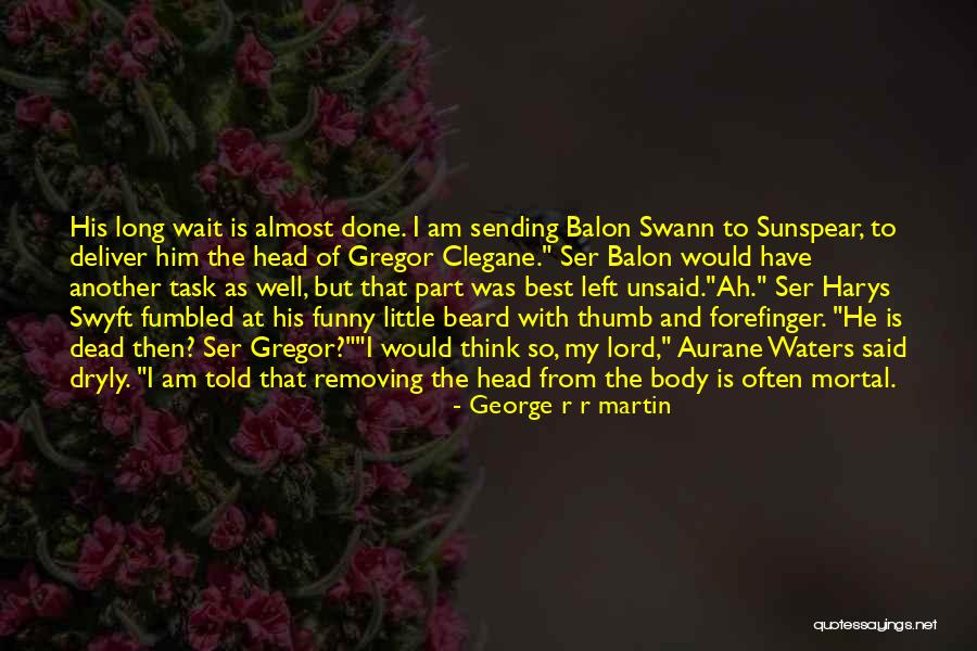 Harys Swyft Quotes By George R R Martin Harys Swyft Quotes By George R R Martin