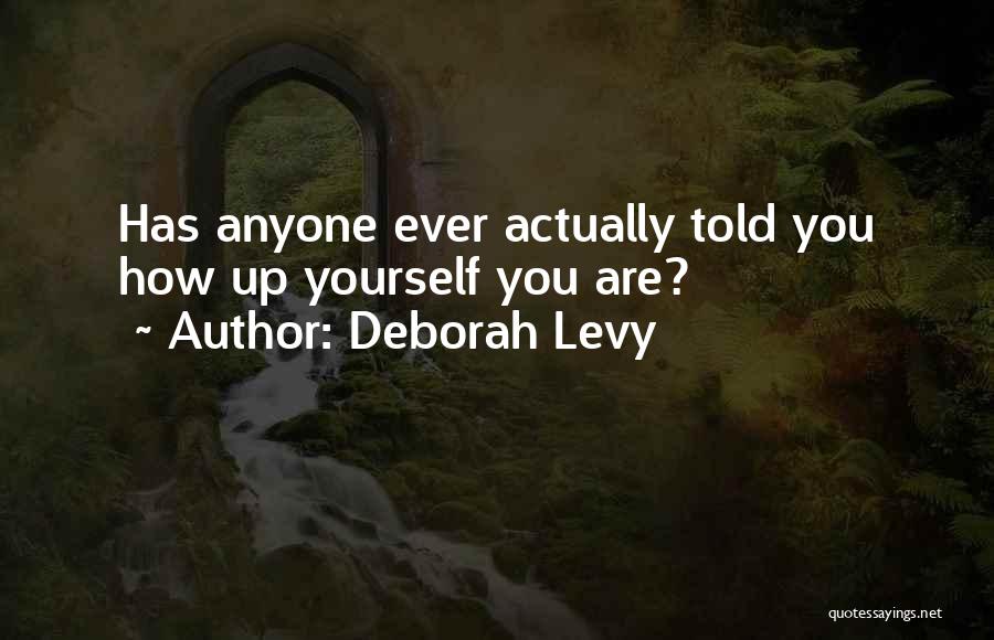 Has Anyone Ever Told You Quotes By Deborah Levy