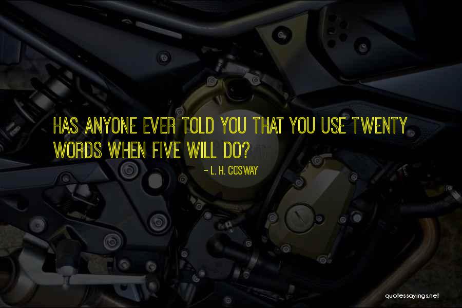 Has Anyone Told You Quotes By L. H. Cosway Has Anyone Told You Quotes By L. H. Cosway
