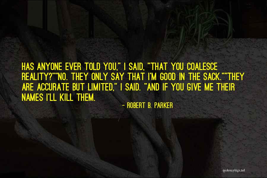 Has Anyone Told You Quotes By Robert B. Parker Has Anyone Told You Quotes By Robert B. Parker