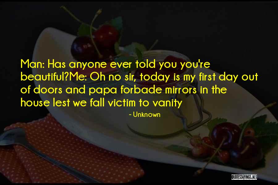 Has Anyone Told You Quotes By Unknown Has Anyone Told You Quotes By Unknown