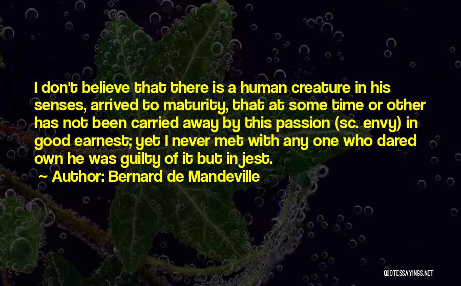 Has Arrived Quotes By Bernard De Mandeville