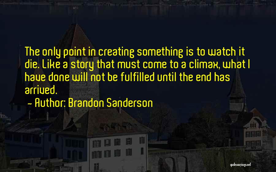 Has Arrived Quotes By Brandon Sanderson