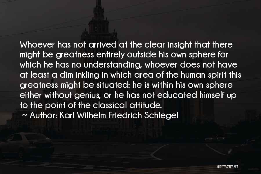 Has Arrived Quotes By Karl Wilhelm Friedrich Schlegel