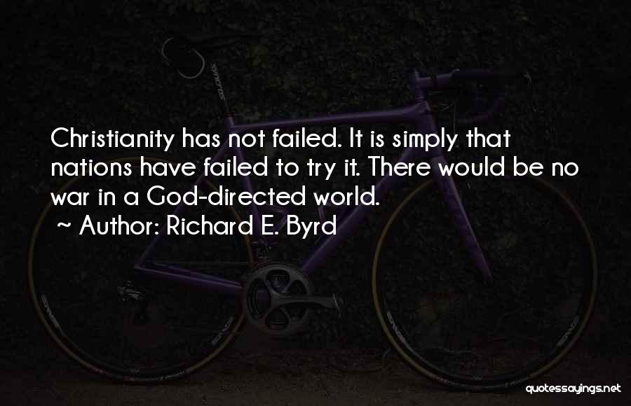 Has Christianity Failed You Quotes By Richard E. Byrd