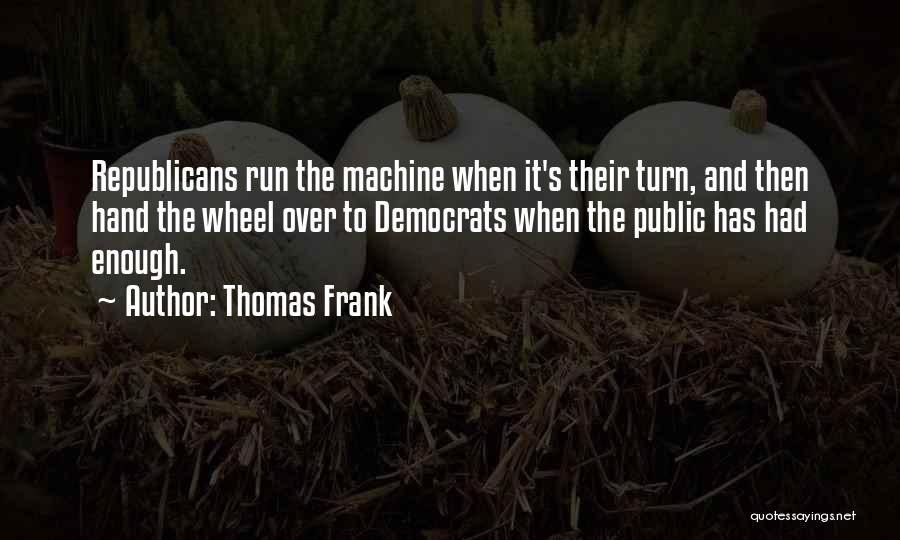 Has Had Enough Quotes By Thomas Frank