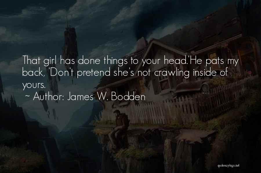 Has My Back Quotes By James W. Bodden