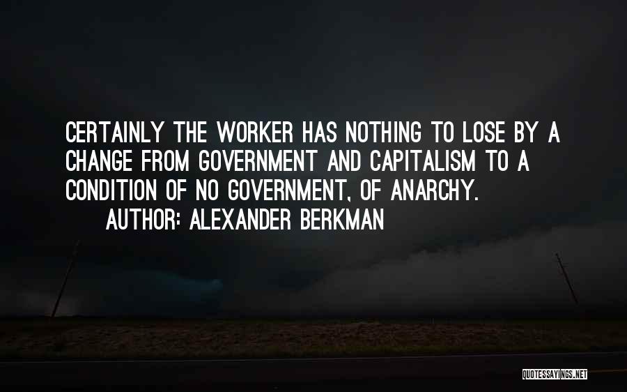 Has Nothing To Lose Quotes By Alexander Berkman