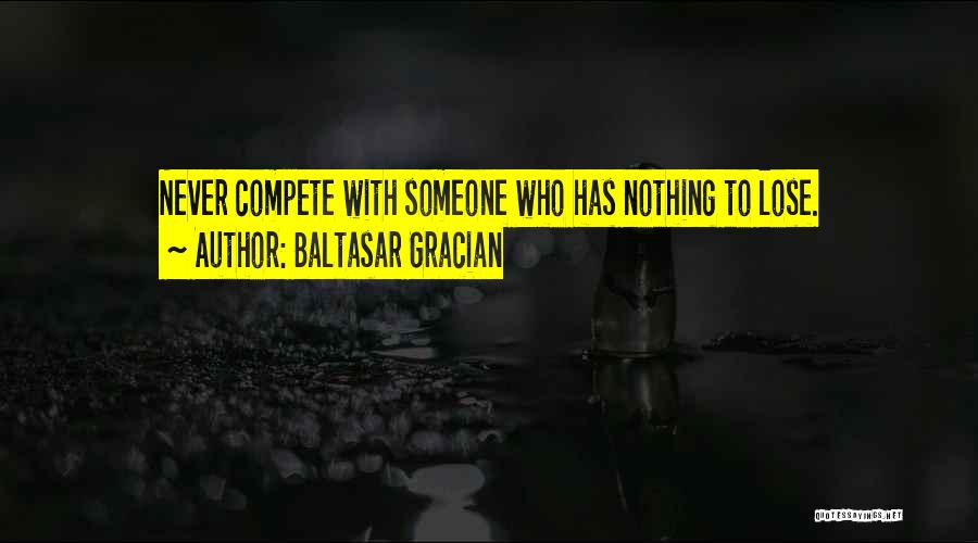 Has Nothing To Lose Quotes By Baltasar Gracian