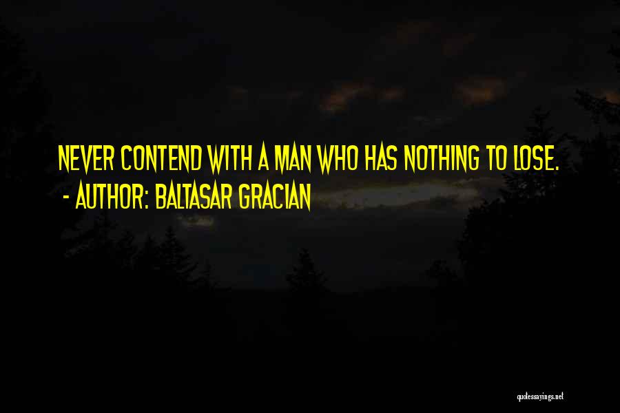 Has Nothing To Lose Quotes By Baltasar Gracian