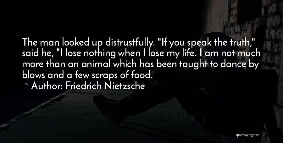 Has Nothing To Lose Quotes By Friedrich Nietzsche