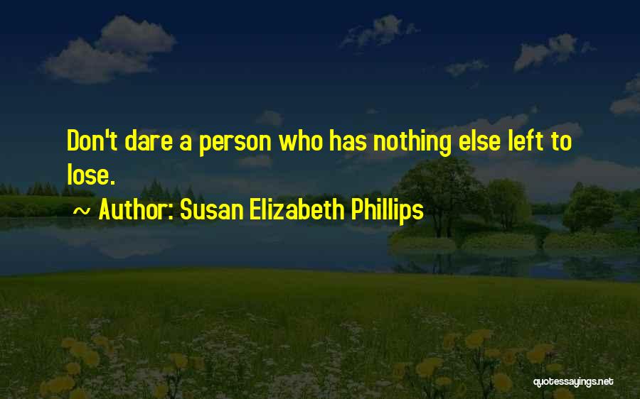 Has Nothing To Lose Quotes By Susan Elizabeth Phillips