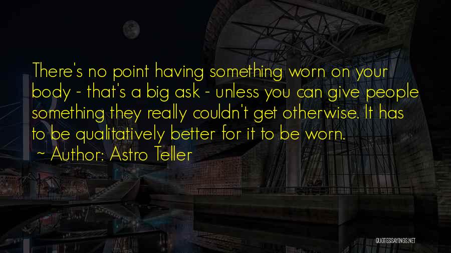 Has To Get Better Quotes By Astro Teller