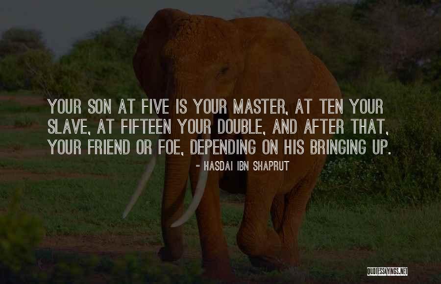 Hasdai Ibn Quotes By Hasdai Ibn Shaprut Hasdai Ibn Quotes By Hasdai Ibn Shaprut