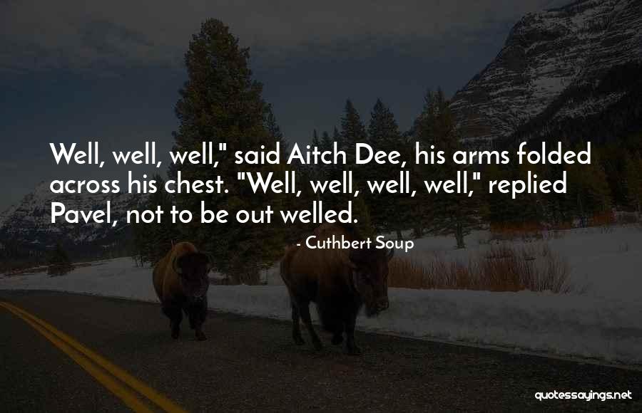 Haseley Manor Quotes By Cuthbert Soup Haseley Manor Quotes By Cuthbert Soup