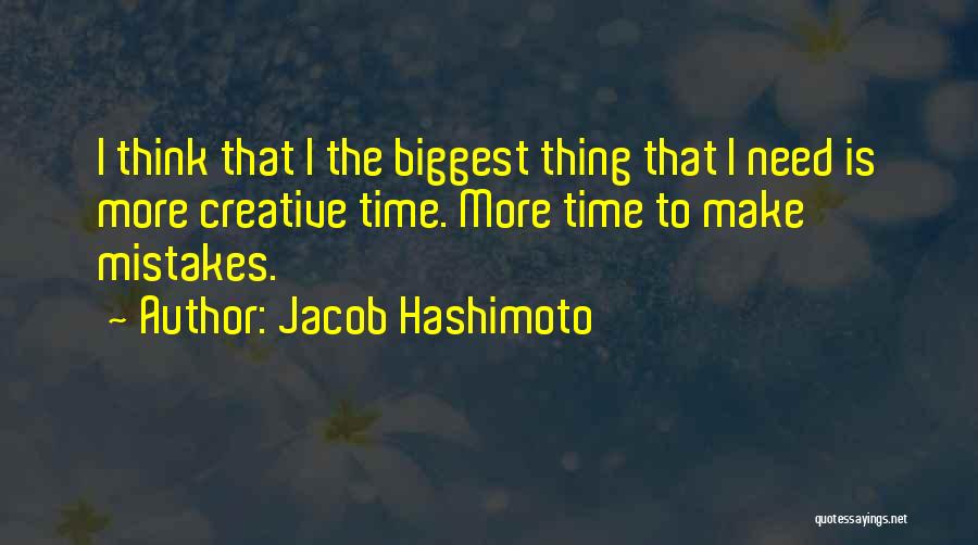 Hashimoto's Quotes By Jacob Hashimoto