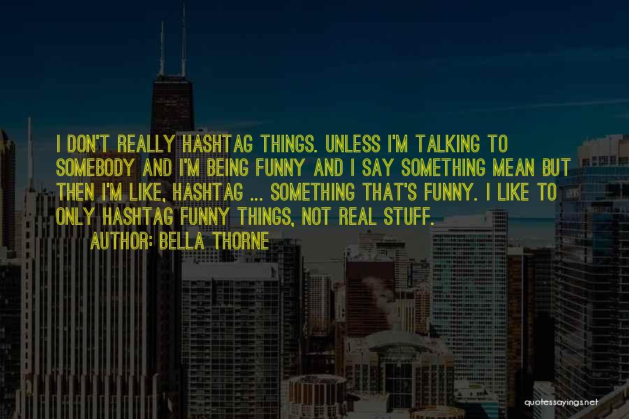 Hashtag Quotes By Bella Thorne