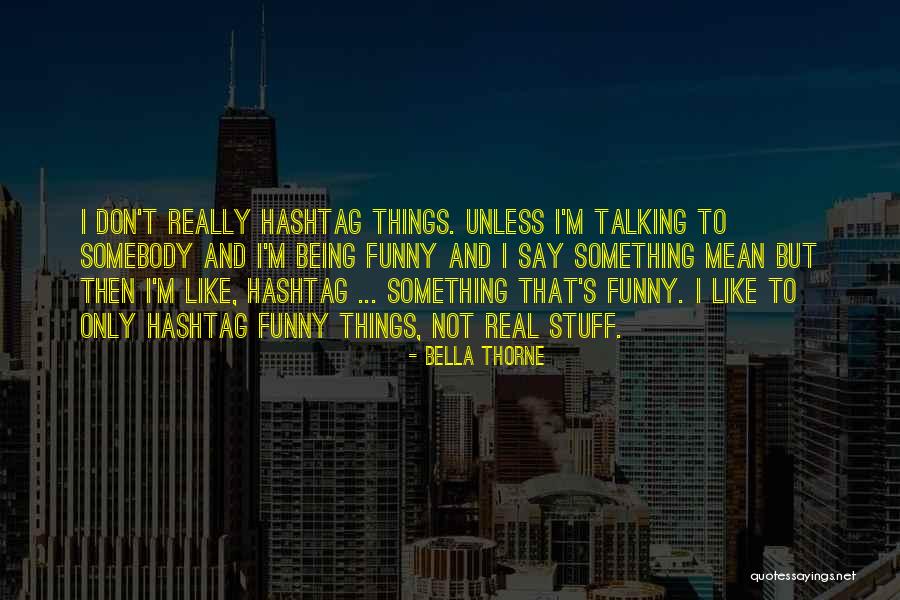 Hashtag Quotes By Bella Thorne