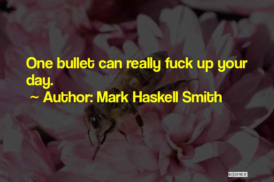 Haskell Quotes By Mark Haskell Smith
