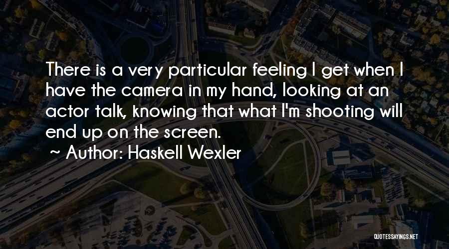Haskell Wexler Quotes 1051656