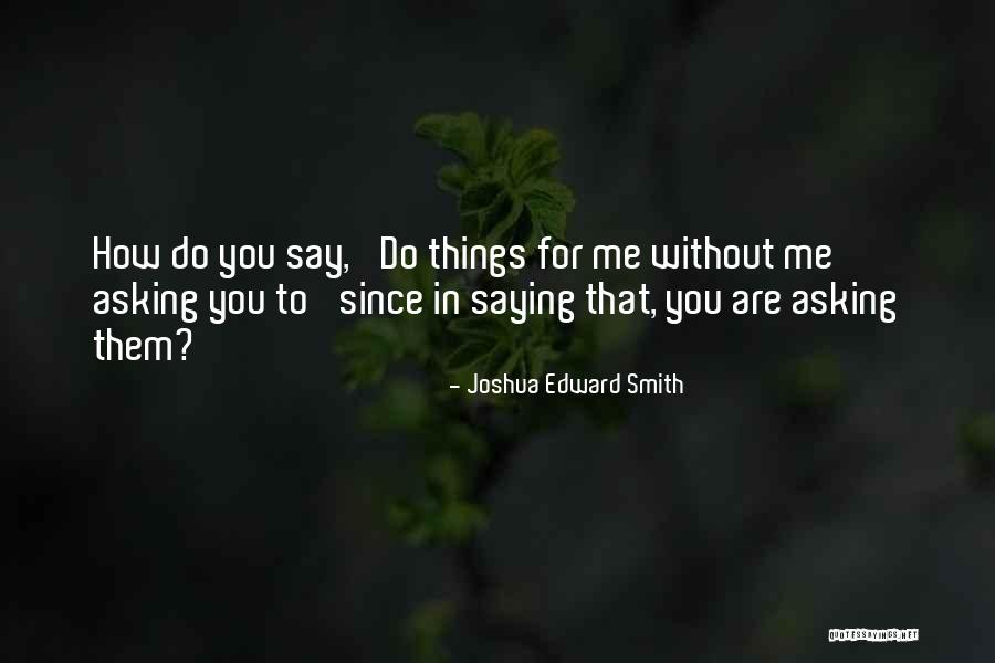 Hasna Bhul Gaye Quotes By Joshua Edward Smith Hasna Bhul Gaye Quotes By Joshua Edward Smith