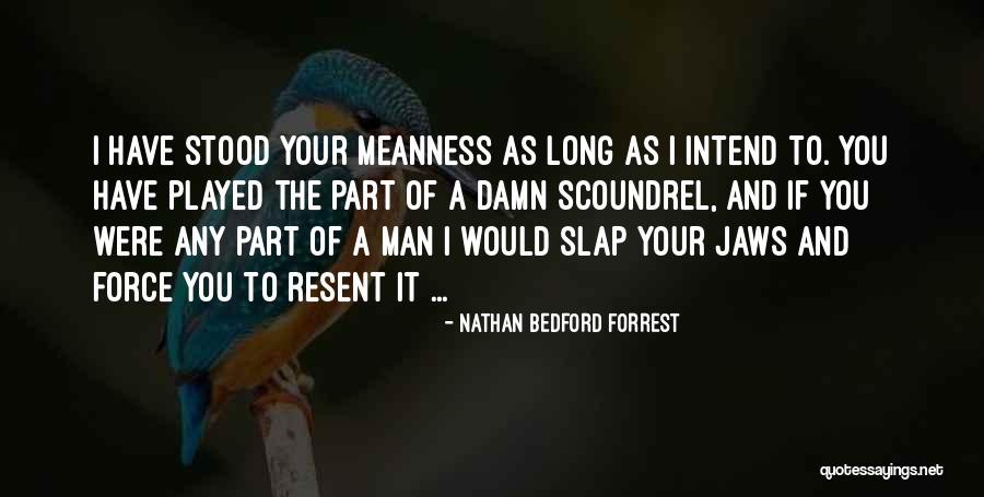 Hasrul Satria Quotes By Nathan Bedford Forrest Hasrul Satria Quotes By Nathan Bedford Forrest