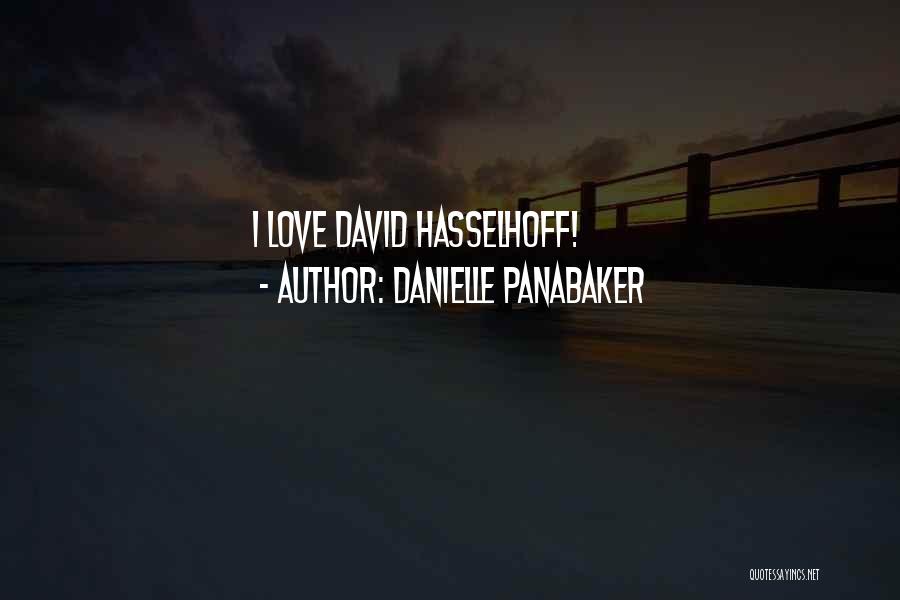 Hasselhoff Quotes By Danielle Panabaker
