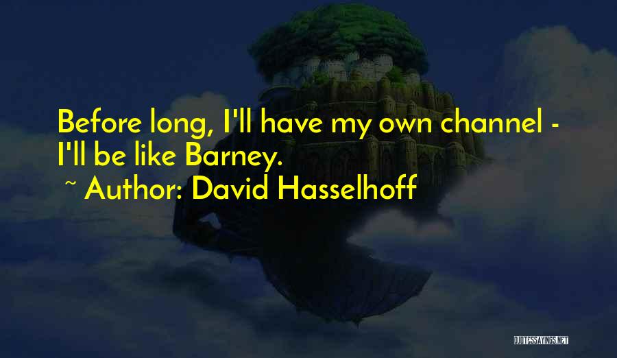 Hasselhoff Quotes By David Hasselhoff