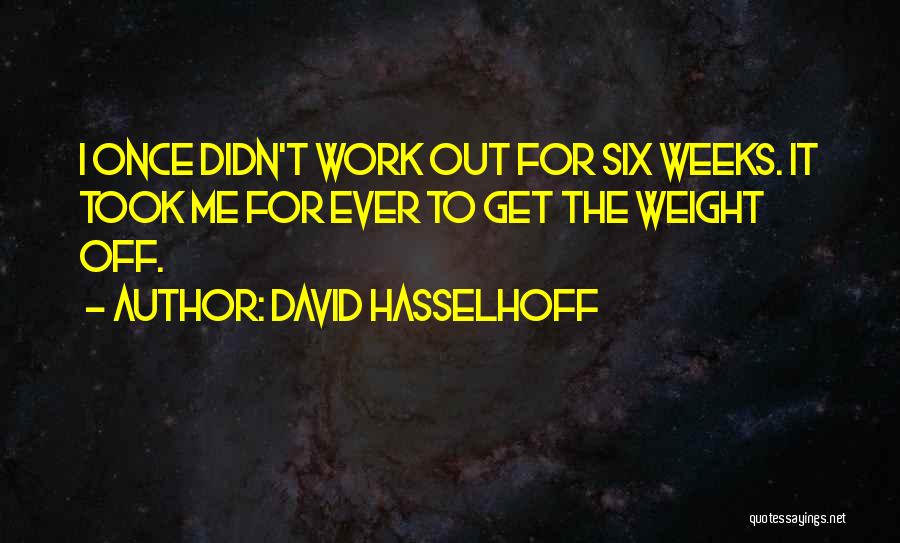 Hasselhoff Quotes By David Hasselhoff