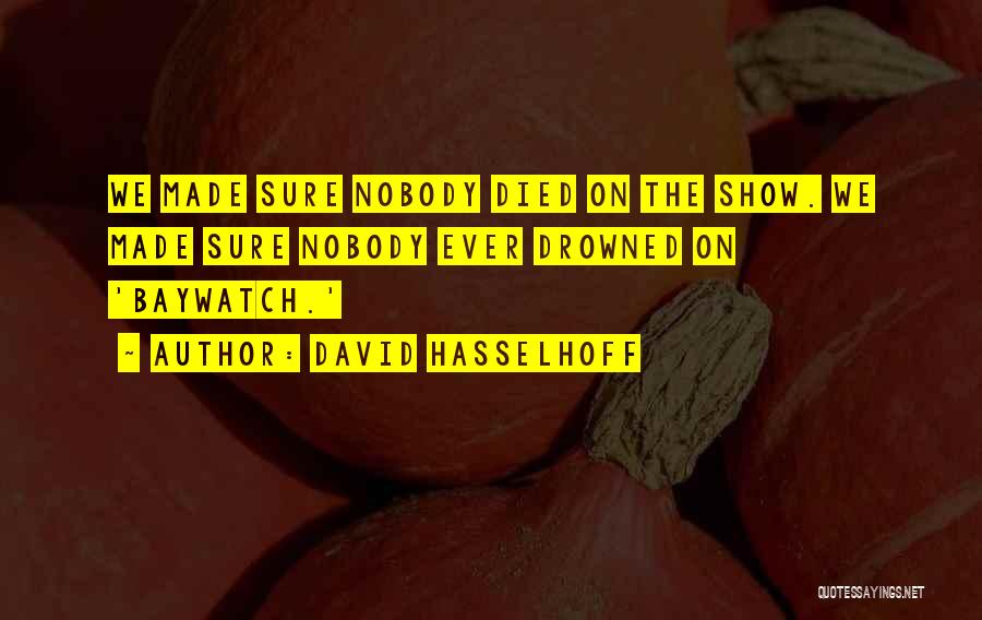 Hasselhoff Quotes By David Hasselhoff