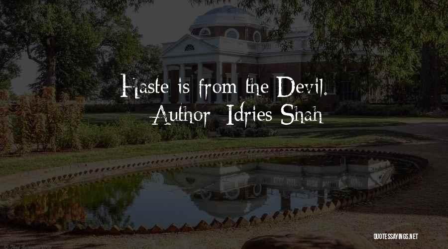 Haste Devil Quotes By Idries Shah