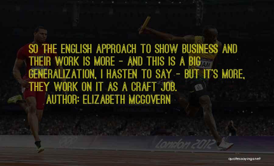 Hasten The Work Quotes By Elizabeth McGovern