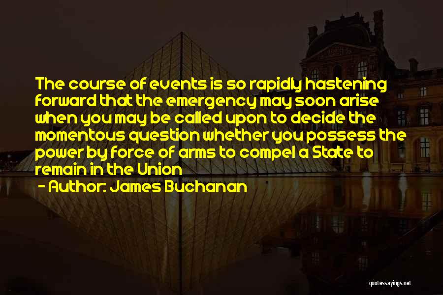 Hastening Quotes By James Buchanan