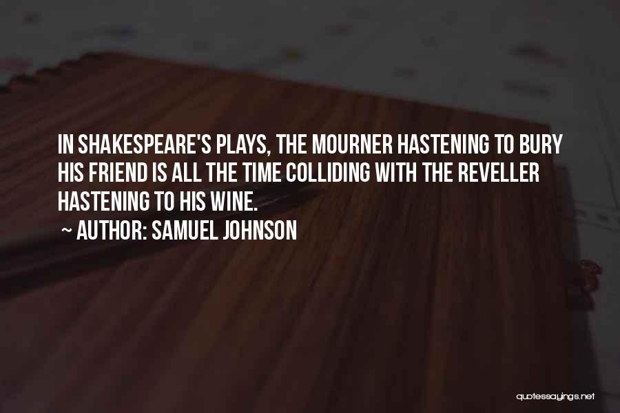 Hastening Quotes By Samuel Johnson